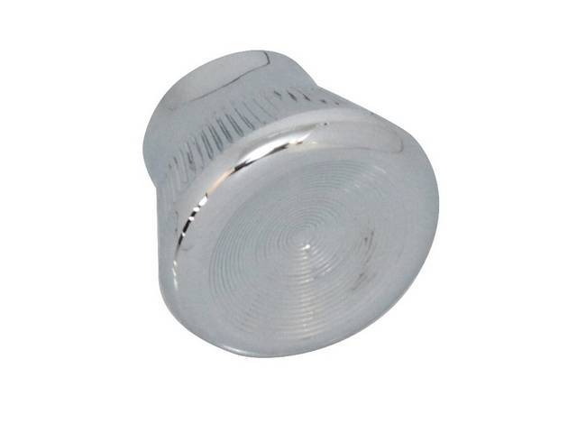 Knob, Vacuum Operated Exhaust Switch (W/ Round Switch) / Radio Tuning and Volume Control / Dash, chrome plated plastic (OE was chromed pot metal), repro