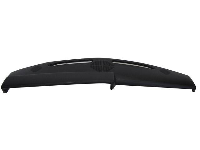 Dash Pad, Upper, Vinyl, Black, Repro, Oe Style Fit, Oe Style Finish, Incl Factory Speaker Grills, These Are Replacement Style Due To The Fact That All The Oe Correct Colors Are All Not Available, Dyeable