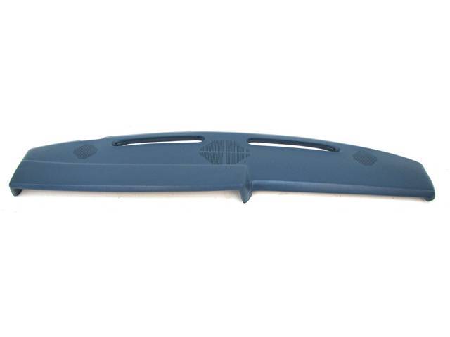 Dash Pad, Upper, Blue, Urethane, Oe Style Fit, Oe Style Finish, Incl Factory Speaker Grills, Repro